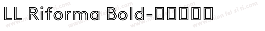 LL Riforma Bold字体转换